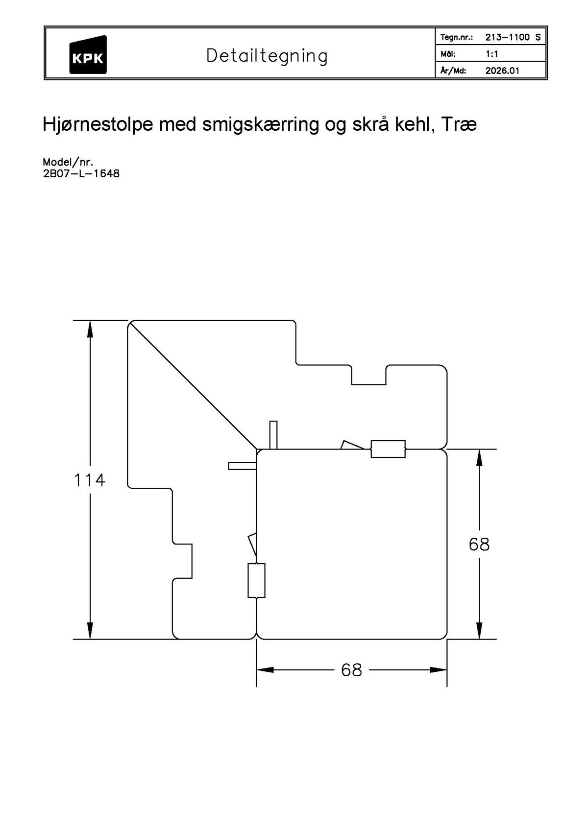 213 1100 S Smigskærring 45Gr. 68X68mm Hjørnestolpe 213 1100 S Smigskærring 45Gr. 68X68mm Hjørnestolpe